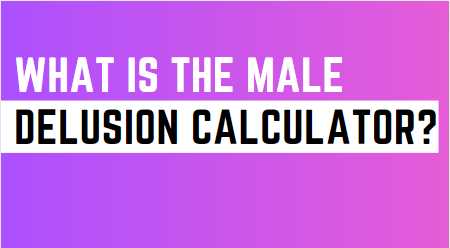 What is the Male Delusion Calculator?